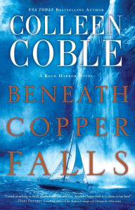 Title: Beneath Copper Falls (Rock Harbor Series #6), Author: Colleen Coble