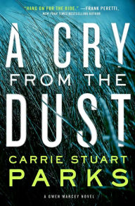 Title: A Cry from the Dust (Gwen Marcey Series #1), Author: Carrie Stuart Parks