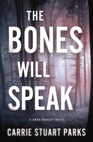 Title: The Bones Will Speak (Gwen Marcey Series #2), Author: Carrie Stuart Parks