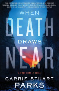 Title: When Death Draws Near (Gwen Marcey Series #3), Author: Carrie Stuart Parks