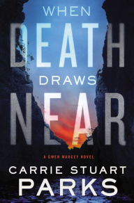 Title: When Death Draws Near (Gwen Marcey Series #3), Author: Carrie Stuart Parks