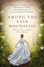 Among the Fair Magnolias: Four Southern Love Stories