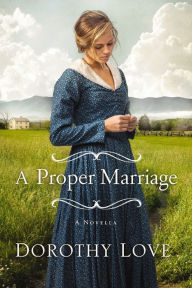 Title: A Proper Marriage: A Novella, Author: Dorothy Love