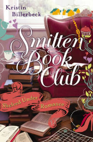 Title: Shelved Under Romance: A Smitten Novella, Author: Kristin Billerbeck