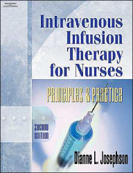Title: Intravenous Infusion Therapy for Nurses / Edition 2, Author: Dianne L. Josephson