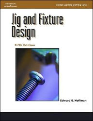 Title: Jig and Fixture Design, 5E / Edition 5, Author: Edward Hoffman