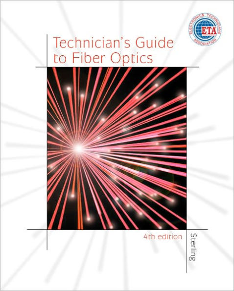 Technician's Guide to Fiber Optics, 4E / Edition 4