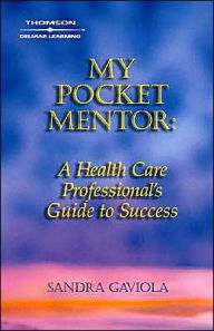 Title: My Pocket Mentor: A Health Care Professional's Guide to Success / Edition 1, Author: Sandra Gaviola