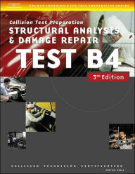 Title: ASE Test Preparation Collision Repair and Refinish- Test B4: Structural Analysis and Damage Repair / Edition 3, Author: Cengage Learning