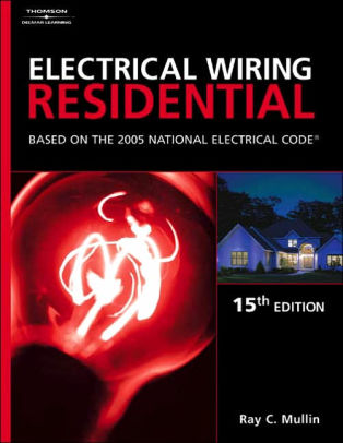 Electrical Wiring Residential: Based On The 2005 National Electric Code