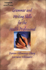 Title: Grammar and Writing Skills for the Health Professional / Edition 2, Author: Lorraine Villemaire