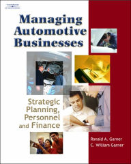 Title: Managing Automotive Businesses: Strategic Planning, Personnel and Finances / Edition 1, Author: Ronald A Garner
