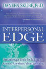 Interpersonal Edge: Breakthrough Tools for Talking to Anyone, Anywhere, about Anything