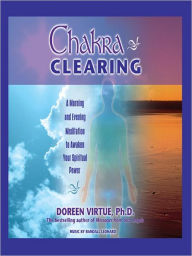 Title: Chakra Clearing: Awakening Your Spiritual Power to Know and Heal, Author: Doreen Virtue