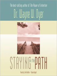 Title: Staying on the Path, Author: Wayne W. Dyer