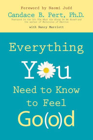Title: Everything You Need to Know to Feel Go(o)d, Author: Candace B. Pert