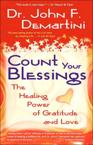 Title: Count Your Blessings: The Healing Power of Gratitude and Love, Author: John F. Demartini