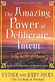 Title: The Amazing Power of Deliberate Intent 4-CD: Part I: Living the Art of Allowing, Author: Esther Hicks