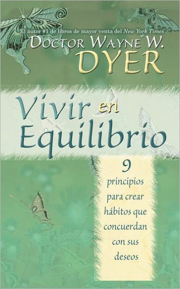 Vivir en equilibrio / Being Balance: 9 Principles for Creating Habits to Match Your Desires