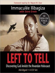 Title: Left to Tell: Discovering God Amidst the Rwandan Holocaust, Author: Immaculee Ilibagiza