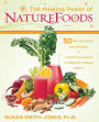 The Healing Power of NatureFoods: 50 Revitalizing SuperFoods and Lifestyle Choices that Promote Vibrant Health