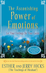 Free share market books download Astonishing Power of Emotions: Let Your Feelings Be Your Guide ePub DJVU 9781401960162 by Esther Hicks, Jerry Hicks English version