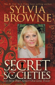 Title: Secret Societies...and How They Affect Our Lives Today, Author: Sylvia Browne