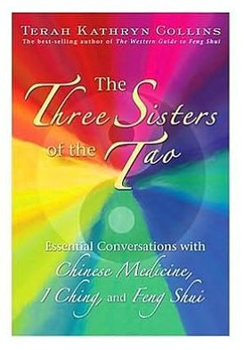 the Three Sisters of Tao: Essential Conversations with Chinese Medicine, I Ching, and Feng Shui