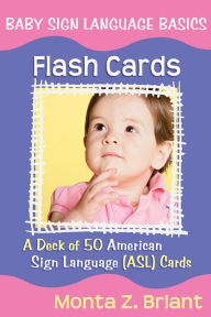 Title: Baby Sign Language Flash Cards: A 50-Card Deck plus Dear Friends Card, Author: Monta Z Briant