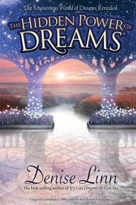 Title: The Hidden Power of Dreams: The Mysterious World of Dreams Revealed, Author: Denise Linn