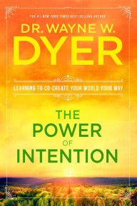 Title: The Power of Intention: Learning to Co-create Your World Your Way, Author: Wayne W. Dyer