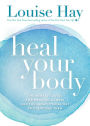 Heal Your Body: The Mental Causes for Physical Illness and the Metaphysical Way to Overcome Them