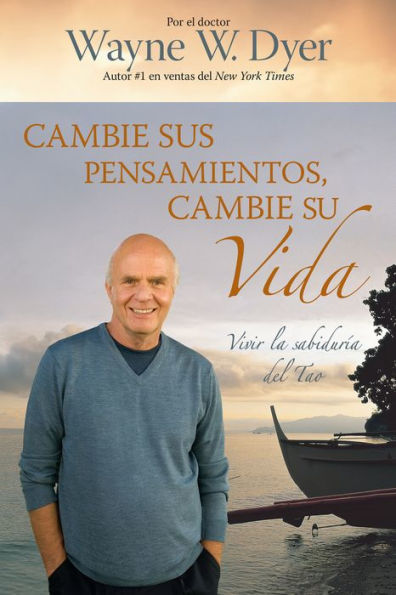 cambie sus pensamientos y su vida: Viva la sabiduría del Tao (Change Your Thoughts - Change Life: Living the Wisdom of Tao)