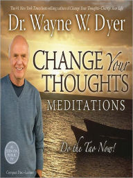 Title: Change Your Thoughts Meditation: Do the Tao Now!, Author: Wayne W. Dyer