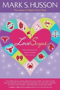 Title: LoveScopes: What Astrology Already Knows about You and Your Loved Ones, Author: Mark S. Husson