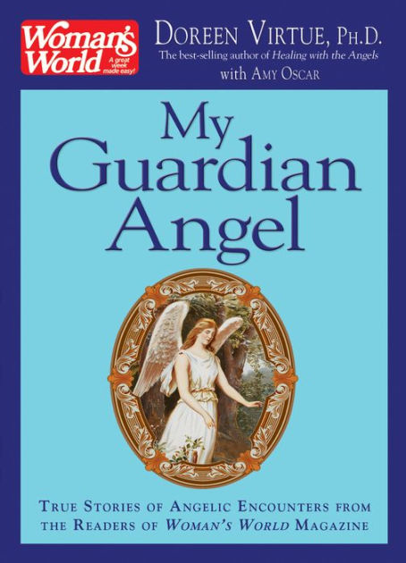 My Guardian Angel: True Stories of Angelic Encounters from the Readers ...