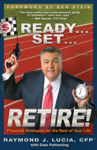 Title: Ready... Set... Retire!: Financial Strategies for the Rest of Your Life, Author: Raymond J. Lucia CFP