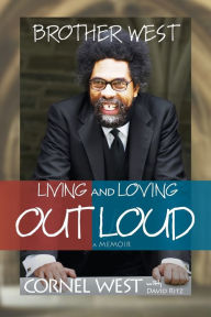 Title: Brother West: Living and Loving Out Loud, Author: Cornel West