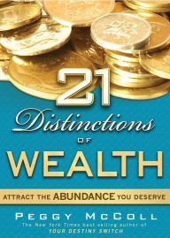 Title: 21 Distinctions of Wealth: Attract the Abundance You Deserve, Author: Peggy Mccoll