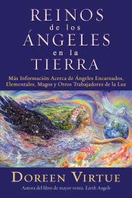 Title: Los reinos de los ángeles en la tierra (Realms of the Earth Angels: More Information for Incarnated Angels, Elementals, Wizards, and Other Lightworkers), Author: Doreen Virtue