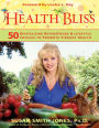 Health Bliss: 50 Revitalizing SuperFoods and Lifestyle Choices to Promote Vibrant Health