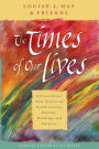 The Times of Our Lives: Extraordinary True Stories of Synchronicity, Destiny, Meaning, and Purpose