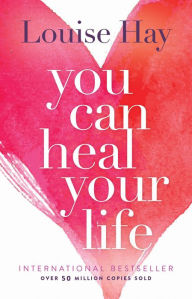 Title: You Can Heal Your Life, Author: Louise L. Hay