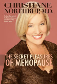 Title: The Secret Pleasures of Menopause, Author: Christiane Northrup