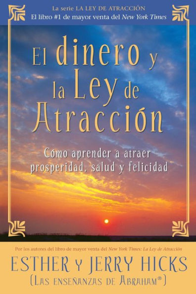 El Dinero y La Ley De Atraccion: Como aprender a atraer prosperidad, salud y felicidad