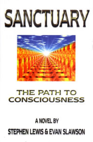 Title: Sanctuary: The Path to Consciousness, Author: Stephen Lewis