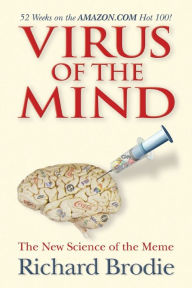 Title: Virus of the Mind: The New Science of the Meme, Author: Richard Brodie