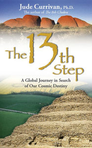 Title: The 13th Step: A Global Journey In Search Of Our Cosmic Destiny, Author: Jude Currivan Ph.D.