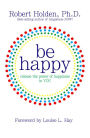 Alternative view 2 of Be Happy!: Release the Power of Happiness in YOU