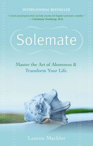 Title: Solemate: Master the Art of Aloneness and Transform Your Life, Author: Lauren Mackler